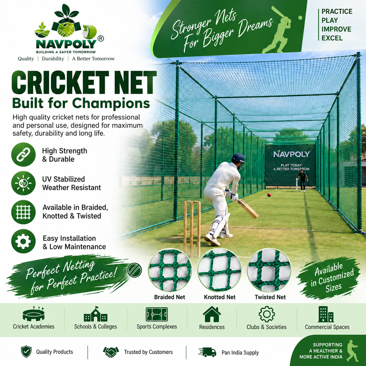 Practice Strong. Play Better with NAVPOLY Cricket Net! 
Dur