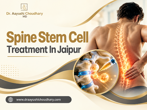 Spine Stem Cell Treatment in Jaipur by Dr. Aayushi Choudhary