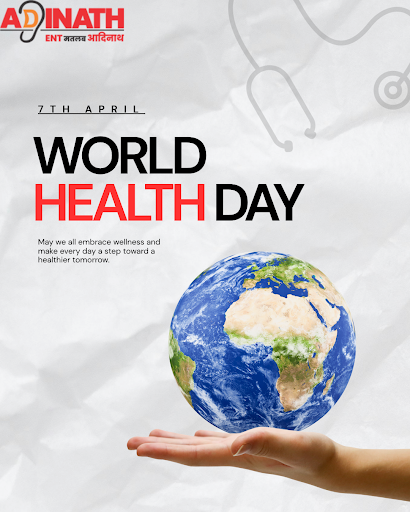 7th April – World Health Day 💙
Adinath ENT Hospital ki tara